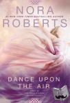 Roberts, Nora - DANCE UPON THE AIR - Three Sisters Island Trilogy 1