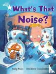Prue, Sally - Rigby Star Independent Turquoise Reader 3: What's That Noise?