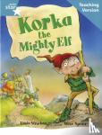  - Rigby Star Guided Reading Turquoise Level: Korka the mighty elf Teaching Version