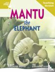  - Rigby Star Guided Reading Gold Level: Mantu the Elephant Teaching Version