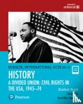 Taylor, Kirsty - Edexcel International GCSE (9-1) History A Divided Union: Civil Rights in the USA, 1945-74 Student Book