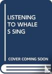 SCHOLASTIC - LISTENING TO WHALES SING