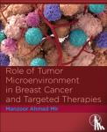 Mir, Manzoor Ahmad (Department of Bioresources - Role of Tumor Microenvironment in Breast Cancer and Targeted Therapies