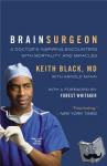 Black, Keith, Mann, Arnold - Brain Surgeon - A Doctor's Inspiring Encounters with Mortality and Miracles