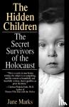 Marks, Jane - Hidden Children - The Secret Survivors of the Holocaust