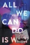 Richard Lawson - All We Can Do Is Wait - a novel