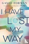 Gayle Forman - I Have Lost My Way