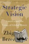 Brzezinski, Zbigniew - Strategic Vision - America and the Crisis of Global Power