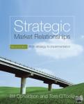 Donaldson, Bill (The Robert Gordon University, Aberdeen, UK), O'Toole, Tom (Waterford Institute of Technology, Ireland) - Strategic Market Relationships - From Strategy to Implementation