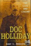 Roberts, Gary L. - Doc Holliday
