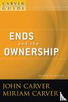Carver, John (Atlanta, Georgia), Carver, Miriam (Atlanta, Georgia) - A Carver Policy Governance Guide, Ends and the Ownership - Ends and the Ownership