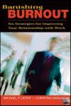 Leiter, Michael P. (Arcadia University in Nova Scotia), Maslach, Christina (University of California, Berkeley) - Banishing Burnout - Six Strategies for Improving Your Relationship with Work