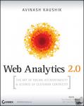 Kaushik, A - Web Analytics 2.0 - The Art of Online Accountability and Science of Customer Centricity - The Art of Online Accountability and Science of Customer Centricity