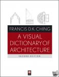 Ching, Francis D. K. (University of Washington, Seattle, WA) - A Visual Dictionary of Architecture