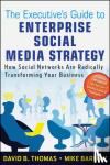 Mike Barlow, David B. Thomas - The Executive's Guide to Enterprise Social Media Strategy