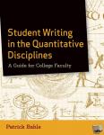 Bahls, Patrick (University of North Carolina, Asheville) - Student Writing in the Quantitative Disciplines - A Guide for College Faculty