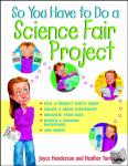 Henderson, Joyce, Tomasello, Heather - So You Have to Do a Science Fair Project