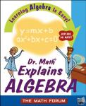 The Math Forum - Dr. Math Explains Algebra - Learning Algebra Is Easy! Just Ask Dr. Math!