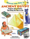 Honan, Linda - Spend the Day in Ancient Egypt - Projects and Activities That Bring the Past to Life