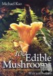Kuo, Michael - 100 Edible Mushrooms - With Tested Recipes
