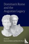 Marks, Raymond, Mogetta, Marcello - Domitian's Rome and the Augustan Legacy