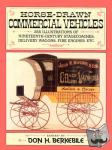 Berkebile, Don H. - Horse-Drawn Commercial Vehicles - 255 Illustrations of Nineteenth-Century Stagecoaches, Delivery Wagons, Fire Engines, Etc.