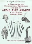 Stone, George Cameron - A Glossary of the Construction, Decoration and Use of Arms and Armor - in All Countries and in All Times