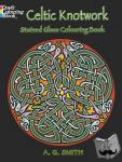 Smith, A. G. - Celtic Knotwork, Stained Glass Coloring Book