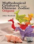Montroll, John - Mythological Creatures and the Chinese Zodiac Origami