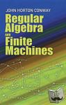 Conway, John Horton - Regular Algebra and Finite Machines