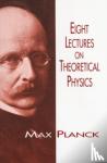 Planck, Max - Eight Lectures on Theoretical Physics