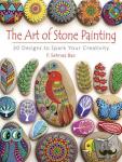 Bac, F. - Art of Stone Painting - 30 Designs to Spark Your Creativity