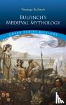 Bulfinch, Thomas - Bulfinch'S Medieval Mythology