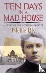 Bly, Nellie - Ten Days in a Mad-house