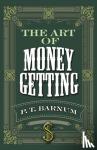 Barnum, P. T. - The Art of Money Getting