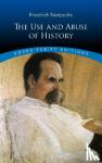 Nietzsche, Friedrich Wilhelm - The Use and Abuse of History