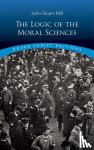 Mill, John Stuart - Logic of the Moral Sciences