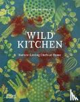 Bingham, Claire - Wild Kitchen - Nature-Loving Chefs at Home