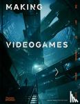Harris, Duncan, Wiltshire, Alex - Making Videogames - The Art of Creating Digital Worlds