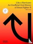 Leone, Matt - Like a Hurricane: An Unofficial Oral History of Street Fighter II - An unofficial oral history of street fighter ii