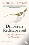 Benton, Michael J. - The Dinosaurs Rediscovered - How a Scientific Revolution is Rewriting History