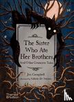 Campbell, Jen - The Sister Who Ate Her Brothers: And Other Gruesome Tales