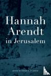 Steven E. Aschheim - Hannah Arendt in Jerusalem