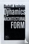 Arnheim, Rudolf - The Dynamics of Architectural Form, 30th Anniversary Edition