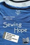 Adler-Milstein, Sarah, Kline, John M. - Sewing Hope - How One Factory Challenges the Apparel Industry's Sweatshops