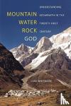 Whitmore, Luke - Mountain, Water, Rock, God - Understanding Kedarnath in the Twenty-First Century