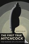 Miller, Henry K. - The First True Hitchcock - The Making of a Filmmaker