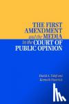 Yalof, David A. (University of Connecticut), Dautrich, Kenneth (University of Connecticut) - The First Amendment and the Media in the Court of Public Opinion