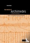 Archimedes - The Works of Archimedes: Volume 1, The Two Books On the Sphere and the Cylinder - Translation and Commentary