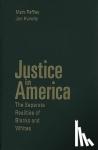Peffley, Mark (University of Kentucky), Hurwitz, Jon (University of Pittsburgh) - Justice in America - The Separate Realities of Blacks and Whites